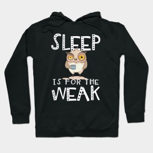 Sleep Is For The Weak. Coffee Lovers. Hoodie